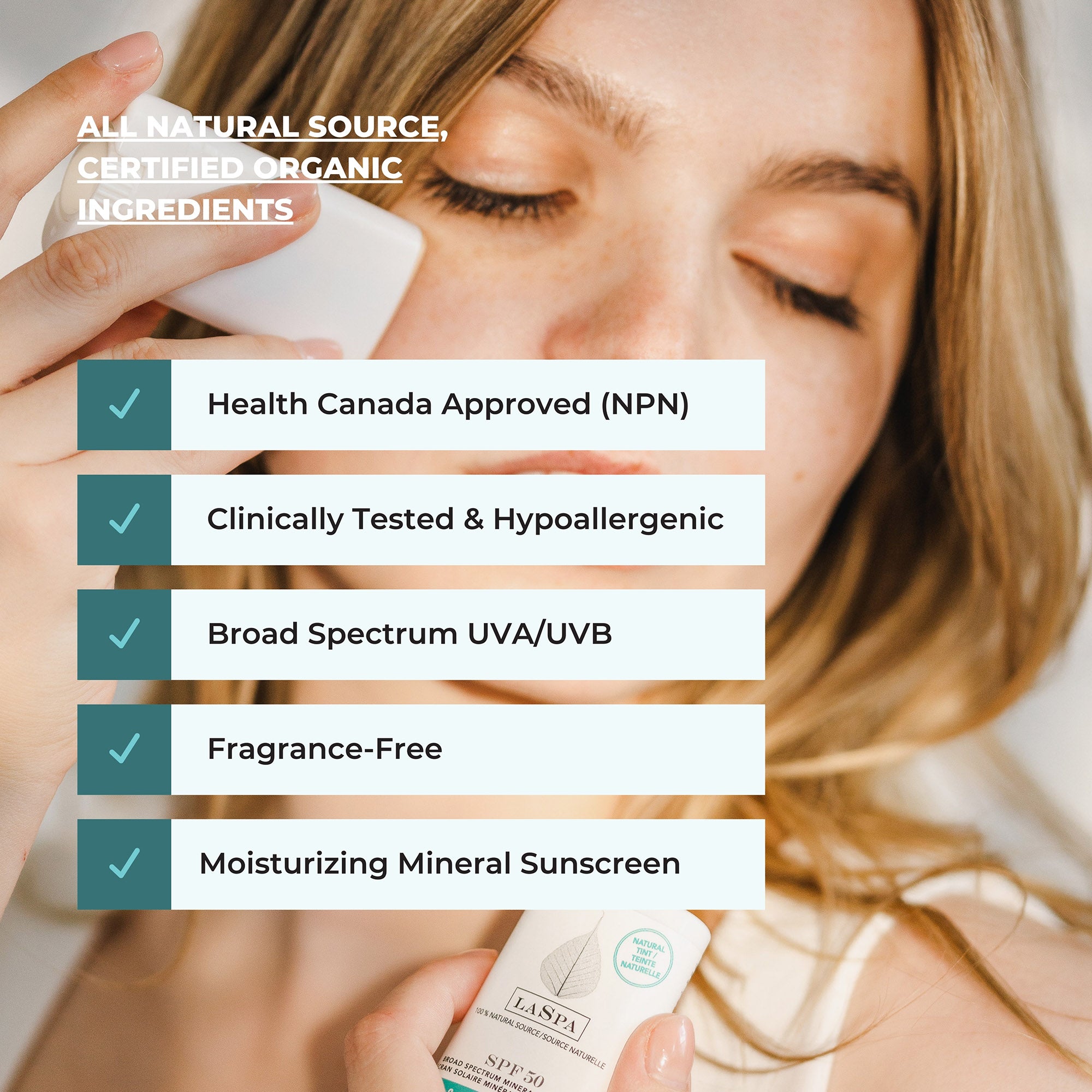 Image of woman applying sunscreen with text on top. Text reads: All natural source, certified organic ingredients. Health Canada approved (NPH), clinically tested & hypoallergenic, broad spectrum UVA/UVB, fragrance-free, moisturizing mineral sunscreen. 